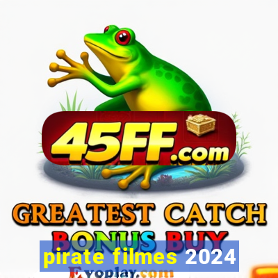 pirate filmes 2024